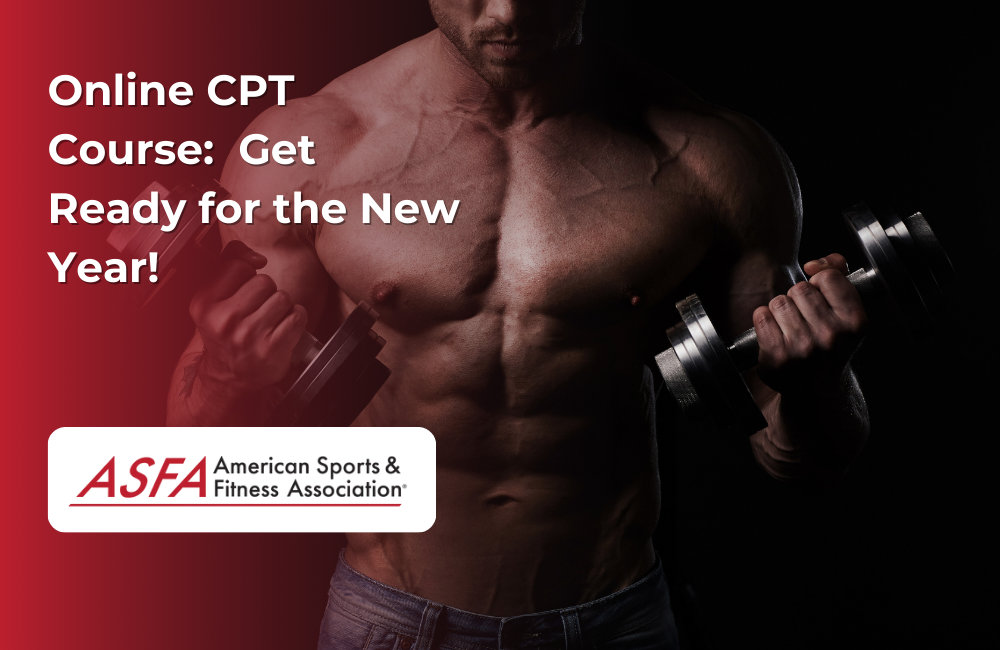 ASFA Fitness Blog: Online CPT Course:  Get Ready for the New Year!