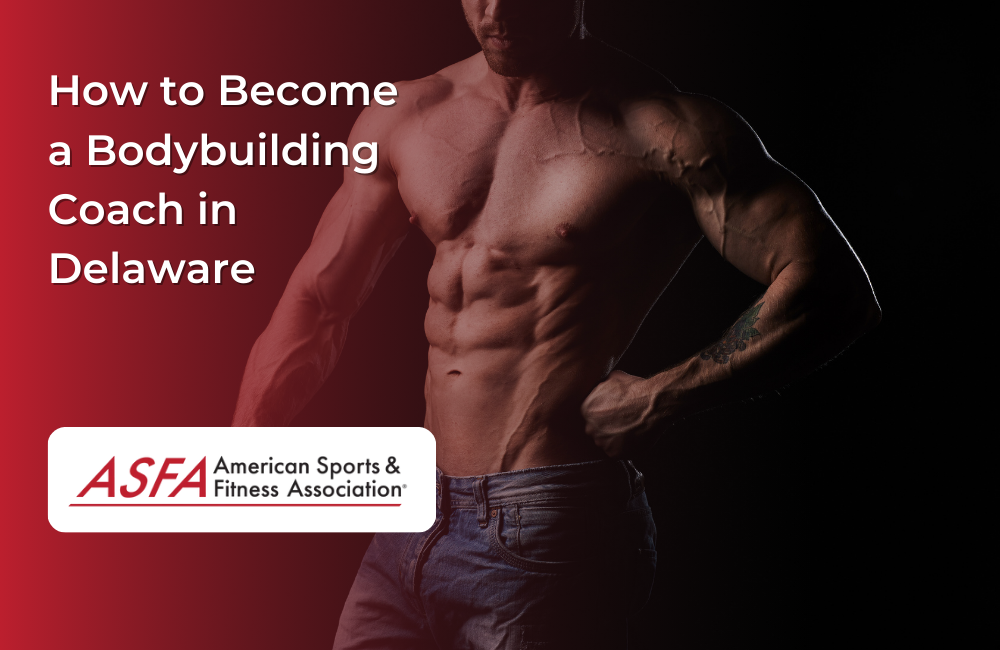 How to Become a Bodybuilding Coach in Delaware
