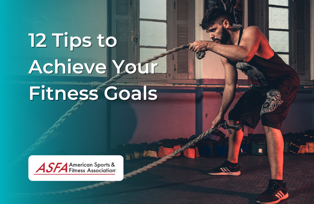 12 Tips to Achieve Your Fitness Goals
