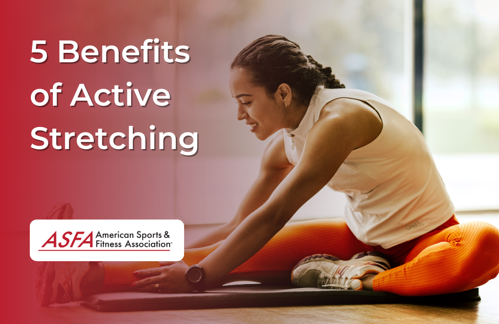 5 Benefits of Active Stretching