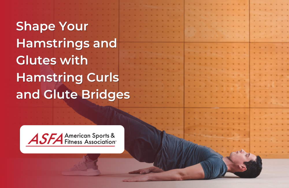 Shape Your Hamstrings and Glutes with Hamstring Curls and Glute Bridges