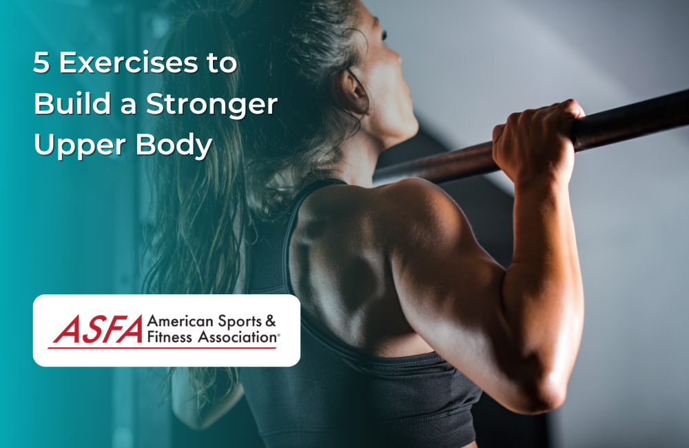 5 Exercises to Build a Stronger Upper Body