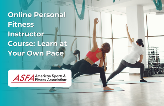 ASFA Fitness Blog: Online Personal Fitness Instructor Course: Learn at Your Own Pace
