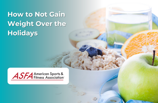 ASFA Fitness Blog: How to Not Gain Weight Over the Holidays