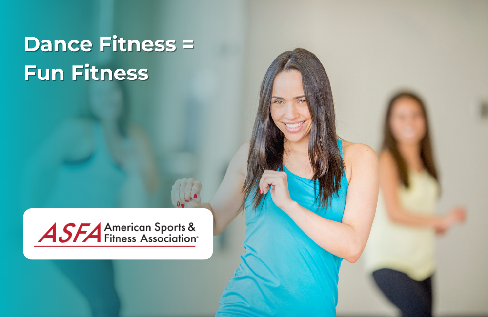 ASFA Fitness Blog: Dance Fitness = Fun Fitness