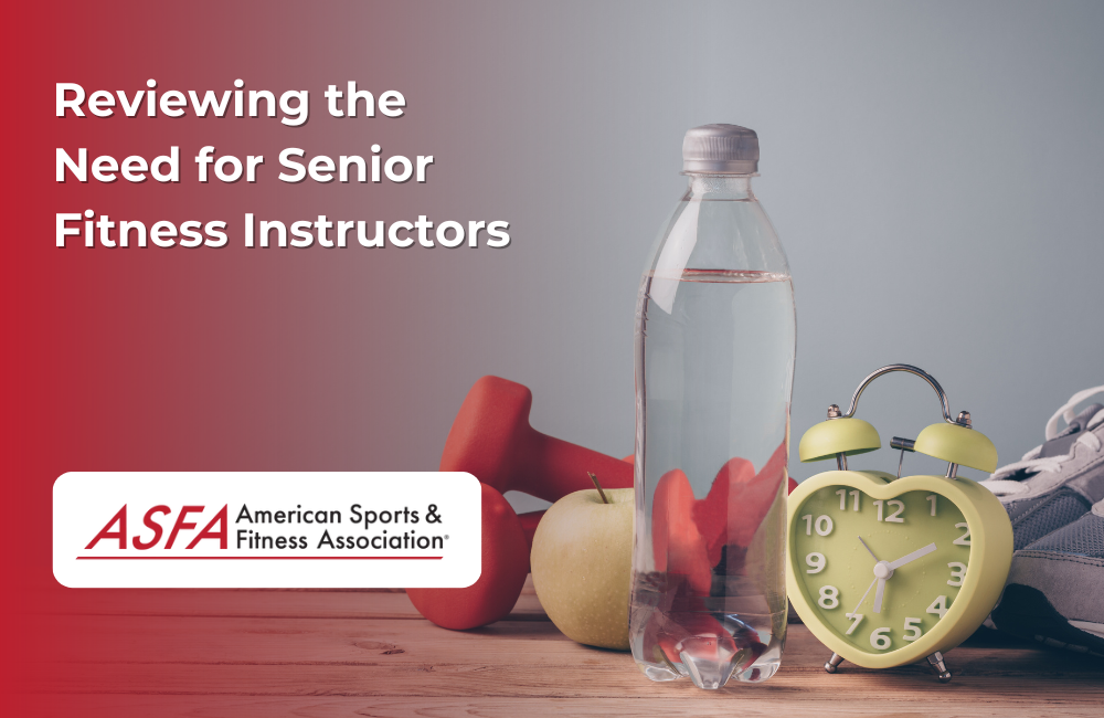ASFA Fitness Blog: Reviewing the Need for Senior Fitness Instructors