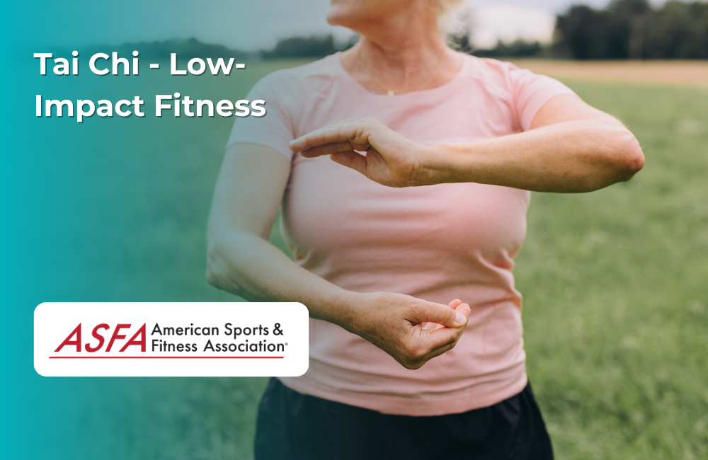 ASFA Fitness Blog: Tai Chi - Low-Impact Fitness