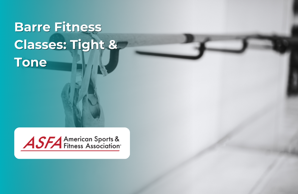 ASFA Fitness Blog: Barre Fitness Classes: Tight & Tone