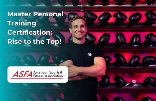 ASFA Fitness Blog: Master Personal Training Certification:  Rise to the Top!