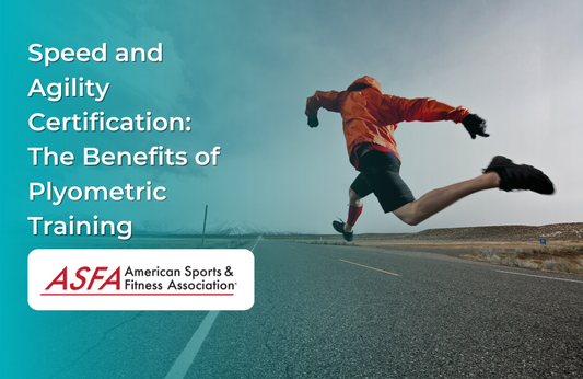 ASFA Fitness Blog: Speed and Agility Certification: The Benefits of Plyometric Training