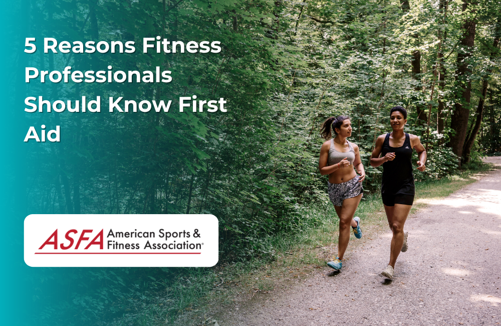 ASFA Fitness Blog: 5 Reasons Fitness Professionals Should Know First Aid