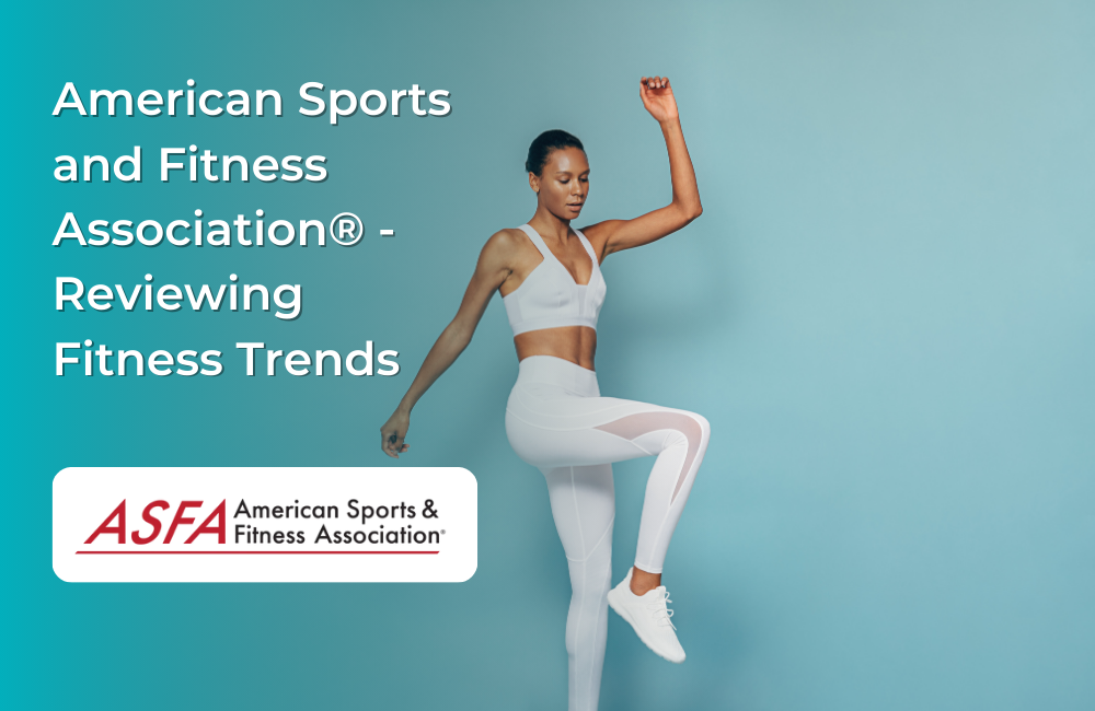 ASFA Fitness Blog: American Sports and Fitness Association® - Reviewing Fitness Trends