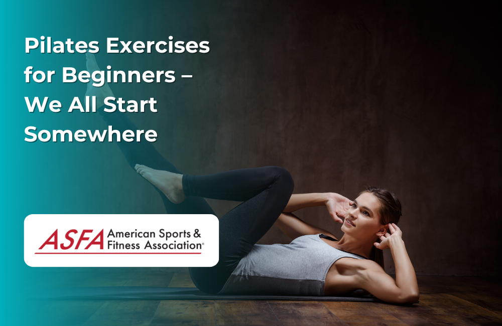 ASFA Fitness Blog: Pilates Exercises for Beginners – We All Start Somewhere
