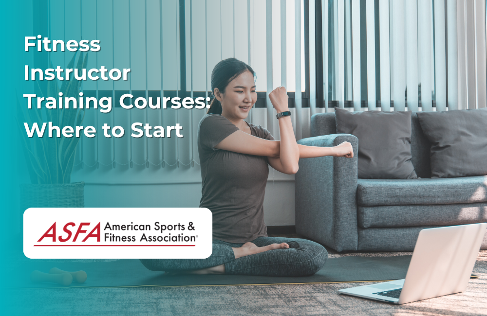 ASFA Fitness Blog: Fitness Instructor Training Courses: Where to Start