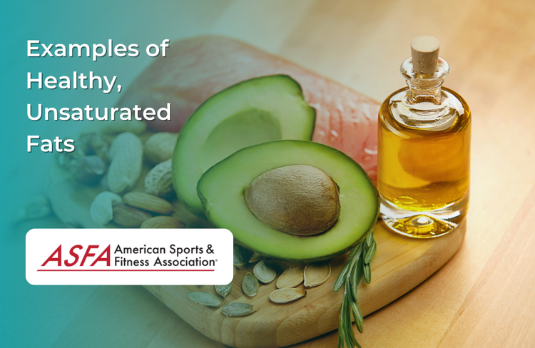 Examples of Healthy, Unsaturated Fats