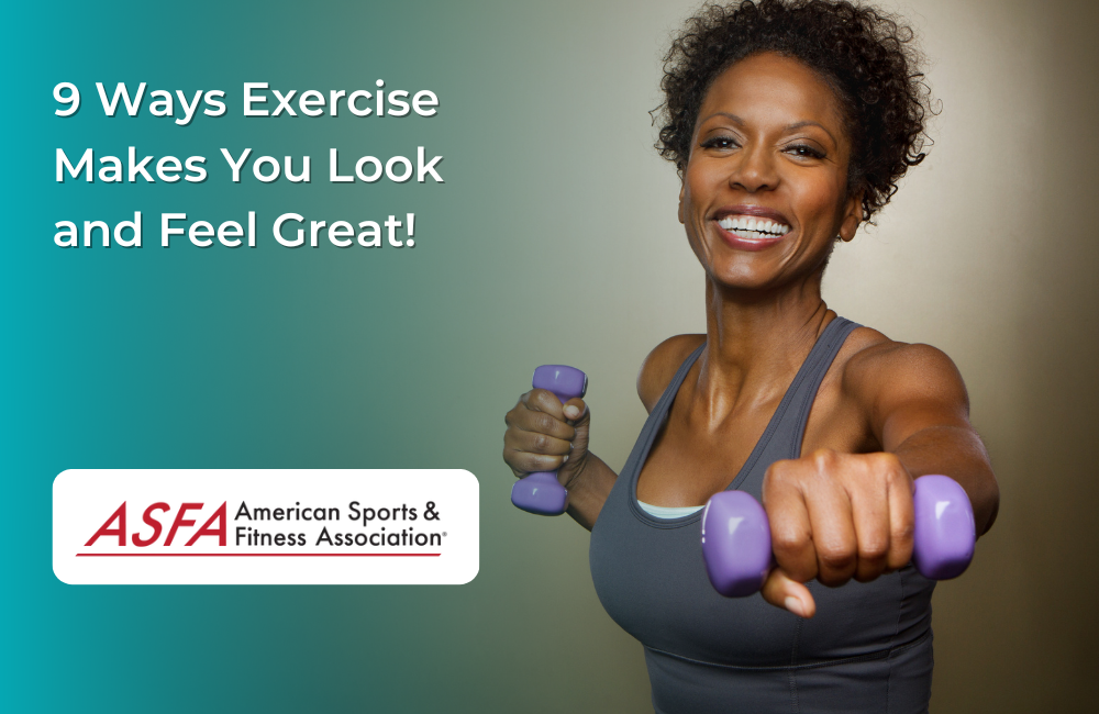 9 Ways Exercises Make You Look and Feel Great!