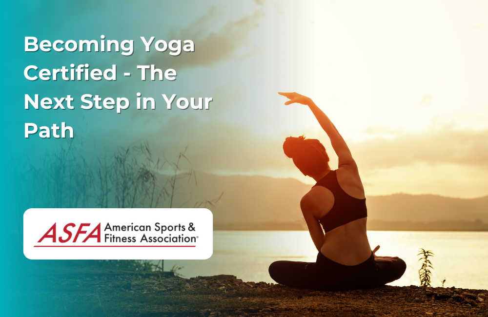 ASFA Fitness Blog: Becoming Yoga Certified - The Next Step in Your Path