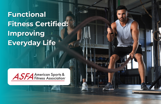 ASFA Fitness Blog: Functional Fitness Certified:  Improving Everyday Life