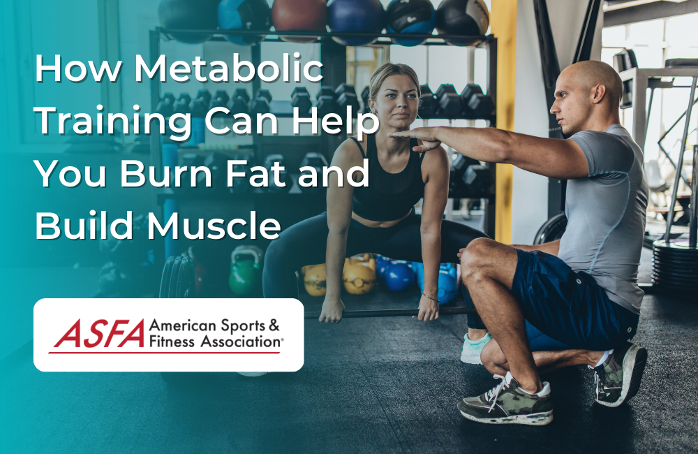 How Metabolic Training Can Help You Burn Fat and Build Muscle ASFA