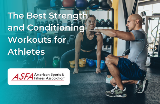 The Best Strength and Conditioning Workouts for Athletes  ASFA Blog post