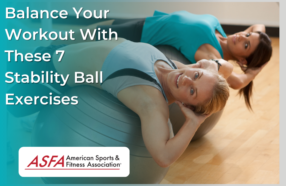 Balance Your Workout With These 7 Stability Ball Exercises