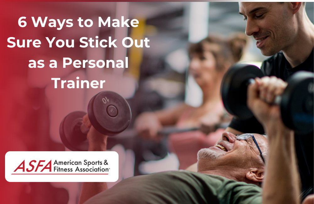 6 Ways to Make Sure You Stick Out as a Personal Trainer