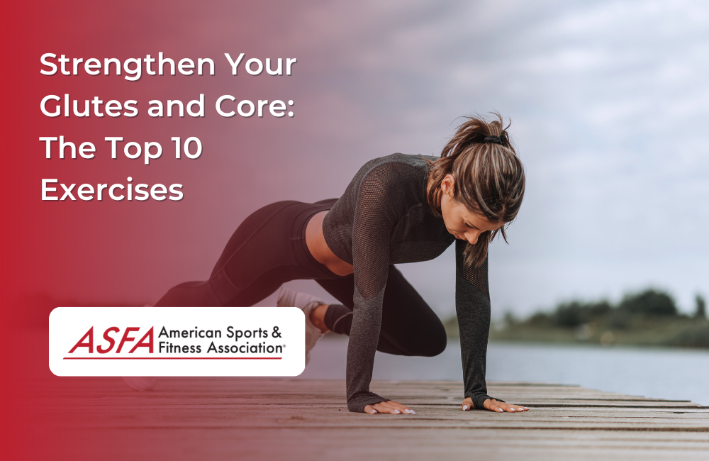 Strengthen Your Glutes and Core: The Top 10 Exercises
