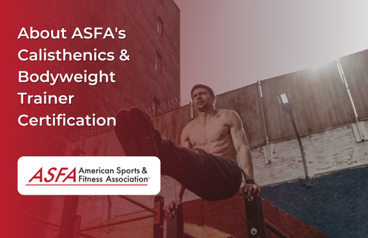 Learn about how to get a ASFA Calisthenics and Bodyweight Trainer Certification.