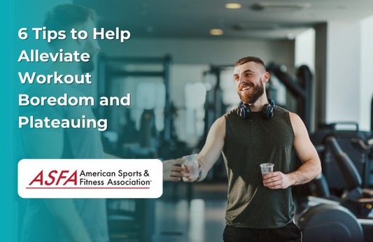 6 Tips to Help Alleviate Workout Boredom and Plateauing 