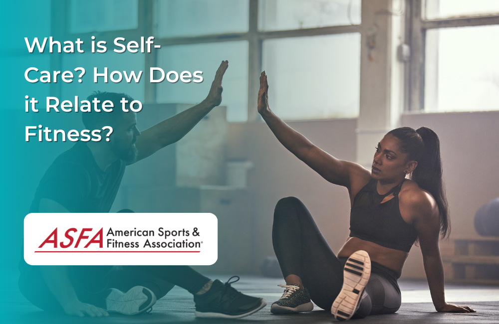 What is Self-Care? How Does it Relate to Fitness?