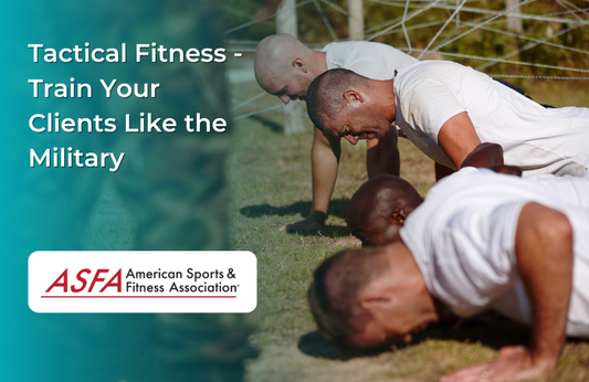 Tactical Fitness - Train Your Clients Like the Military