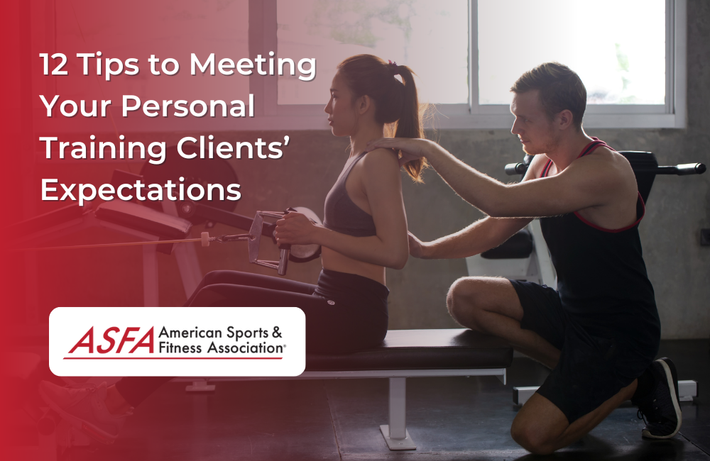 Training Tips 12 Tips to Meeting Your Personal Training Clients’ Expectations