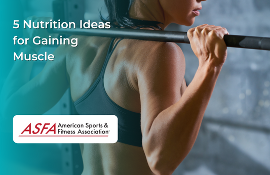 5 Nutrition Ideas for Gaining Muscle