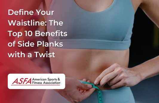 Define Your Waistline: The Top 10 Benefits of Side Planks with a Twist