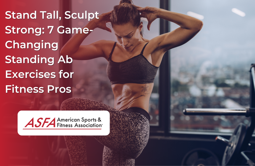 Stand Tall, Sculpt Strong: 7 Game-Changing Standing Ab Exercises for Fitness Pros