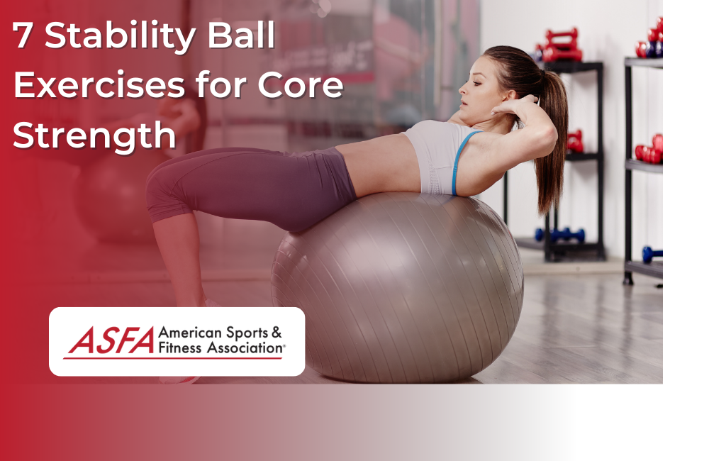 7 Stability Ball Exercises for Core Strength