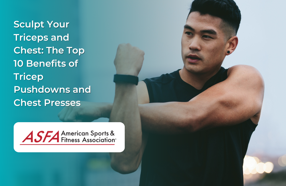 Sculpt Your Triceps and Chest: The Top 10 Benefits of Tricep Pushdowns and Chest Presses