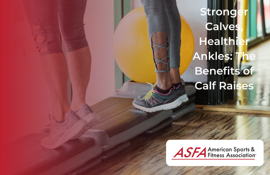 Stronger Calves, Healthier Ankles: The Benefits of Calf Raises