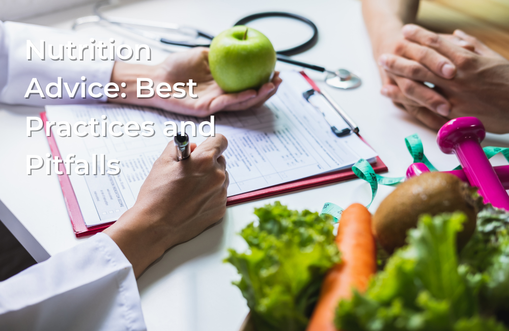 Nutrition Advice: Best Practices and Pitfalls