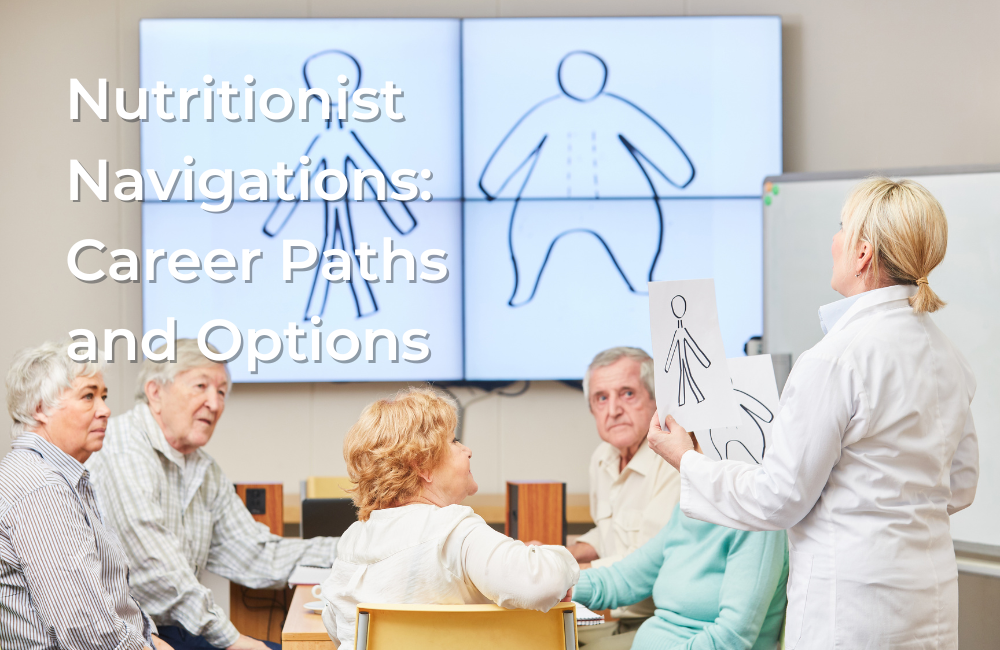 Nutritionist Navigations: Career Paths and Options