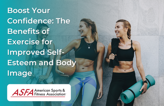 Boost Your Confidence: The Benefits of Exercise for Improved Self-Esteem and Body Image
