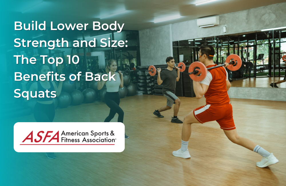 Build Lower Body Strength and Size: The Top 10 Benefits of Back Squats