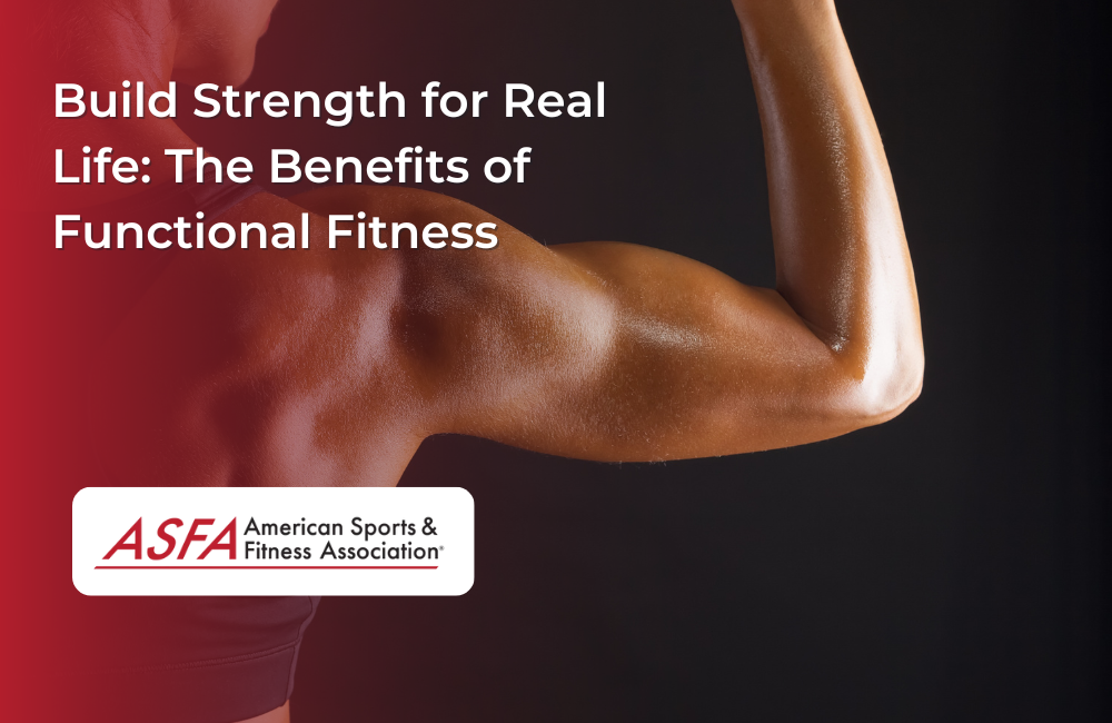 Build Strength for Real Life: The Benefits of Functional Fitness