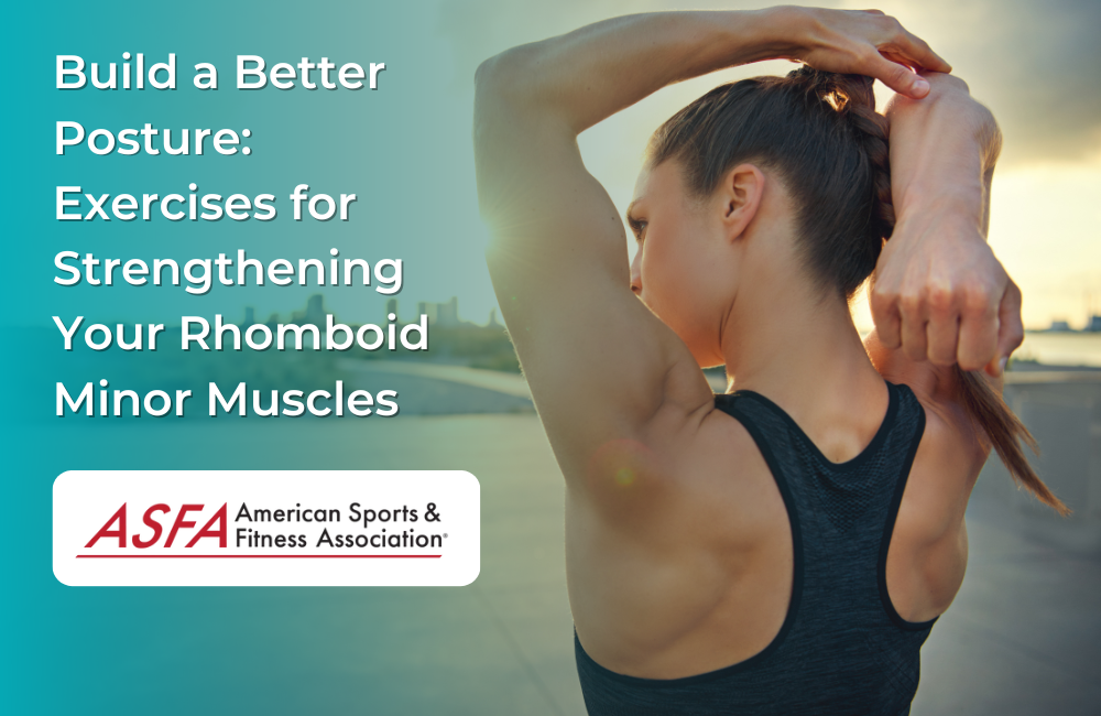 Build a Better Posture: Exercises for Strengthening Your Rhomboid Minor Muscles
