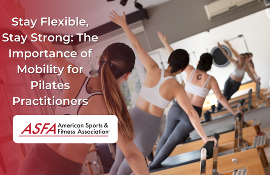 Stay Flexible, Stay Strong: The Importance of Mobility for Pilates Practitioners