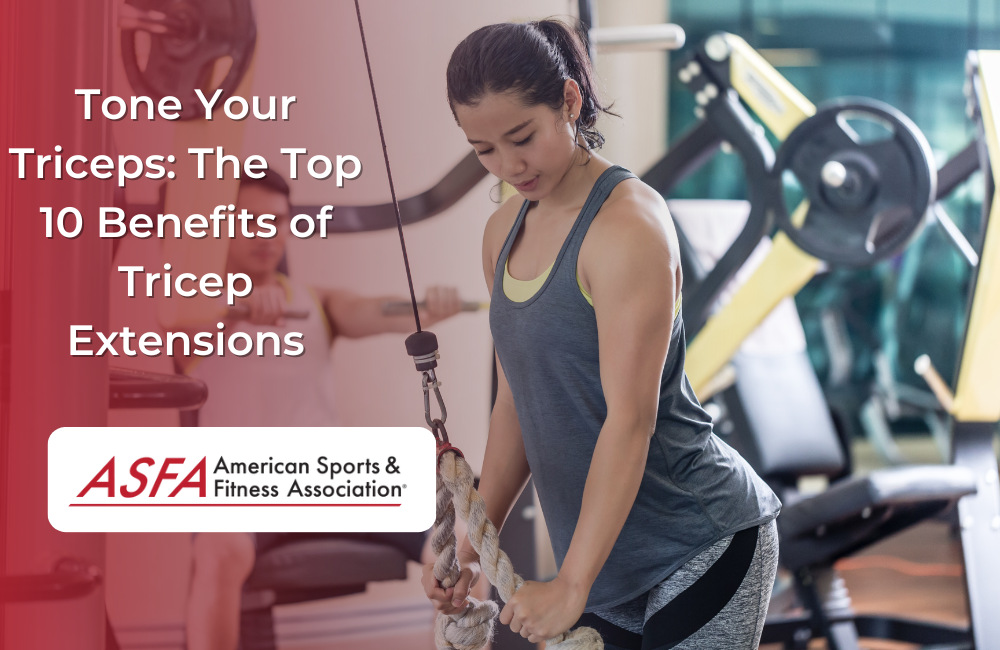 Tone Your Triceps: The Top 10 Benefits of Tricep Extensions