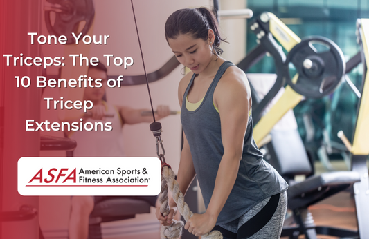 Tone Your Triceps: The Top 10 Benefits of Tricep Extensions