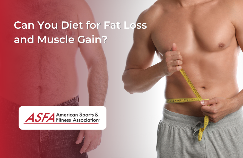 Can You Diet for Fat Loss and Muscle Gain?