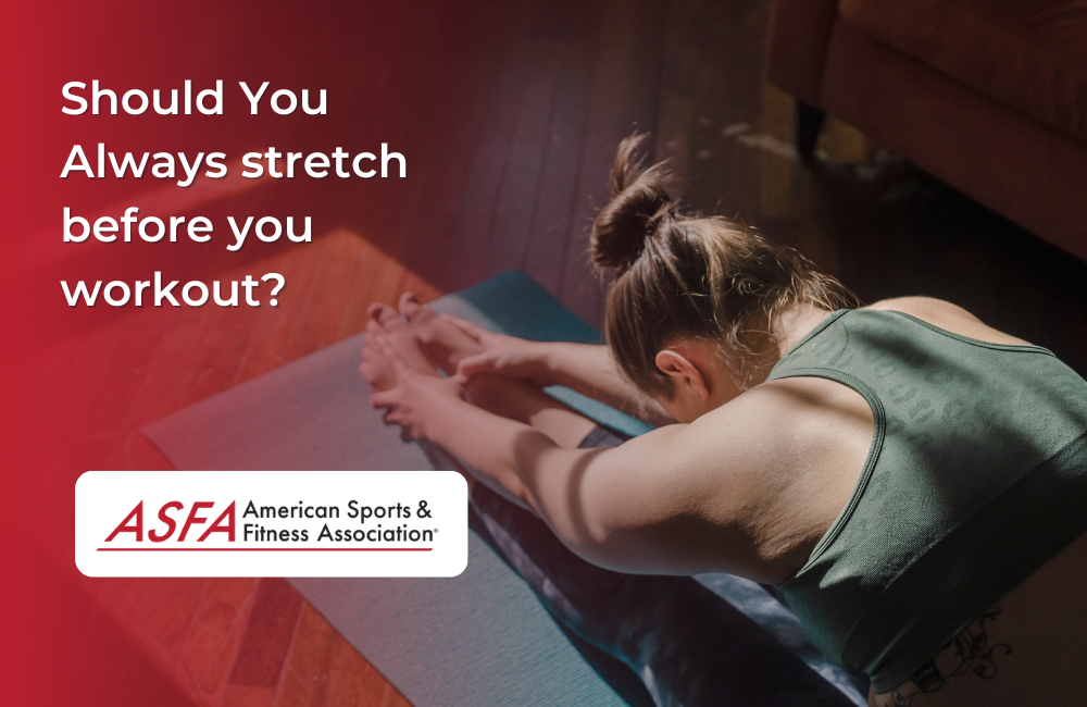Should You Always stretch before you workout?