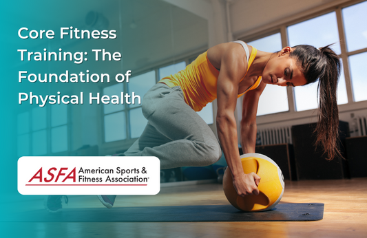 Core Fitness Training: The Foundation of Physical Health